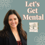 Meet Let’s Get Mental: A Podcast Changing the Conversation Around Mental Health (New Episodes Coming Soon)